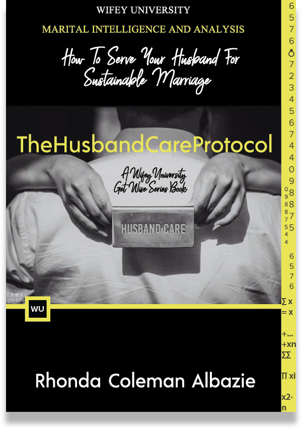 The Husband Care Protocol by Rhonda Coleman Albazie, Head of School at Wifey University
