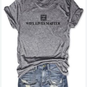 Wife Lives Matter T Shirt by Wifey University
